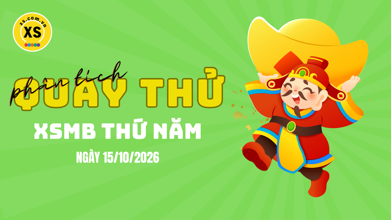 Quay thử XSMB 15/10 : Quay thử kết quả xổ số miền Bắc ngày 15/10/2026