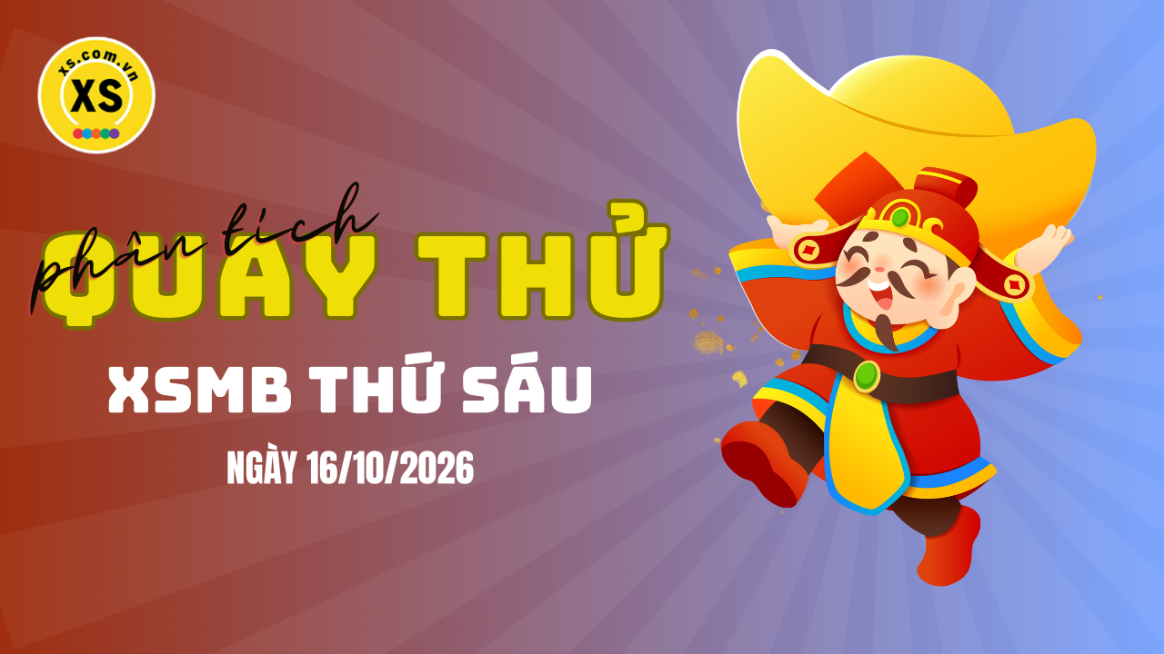 Quay thử XSMB 16/10 : Quay thử kết quả xổ số miền Bắc ngày 16/10/2026