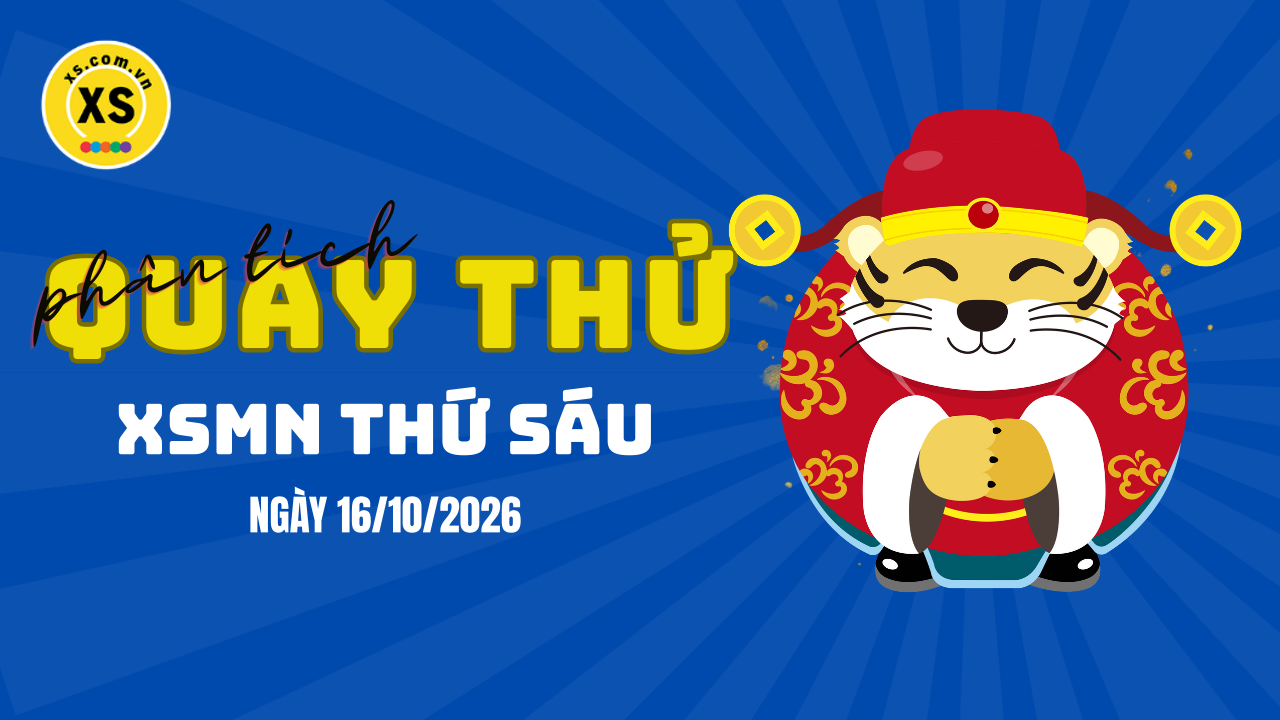 Quay thử xổ số miền Nam thứ 6 ngày 16/10/2026