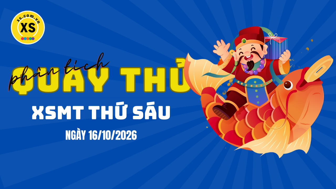 Quay thử xổ số miền Trung thứ 6 ngày 16/10/2026