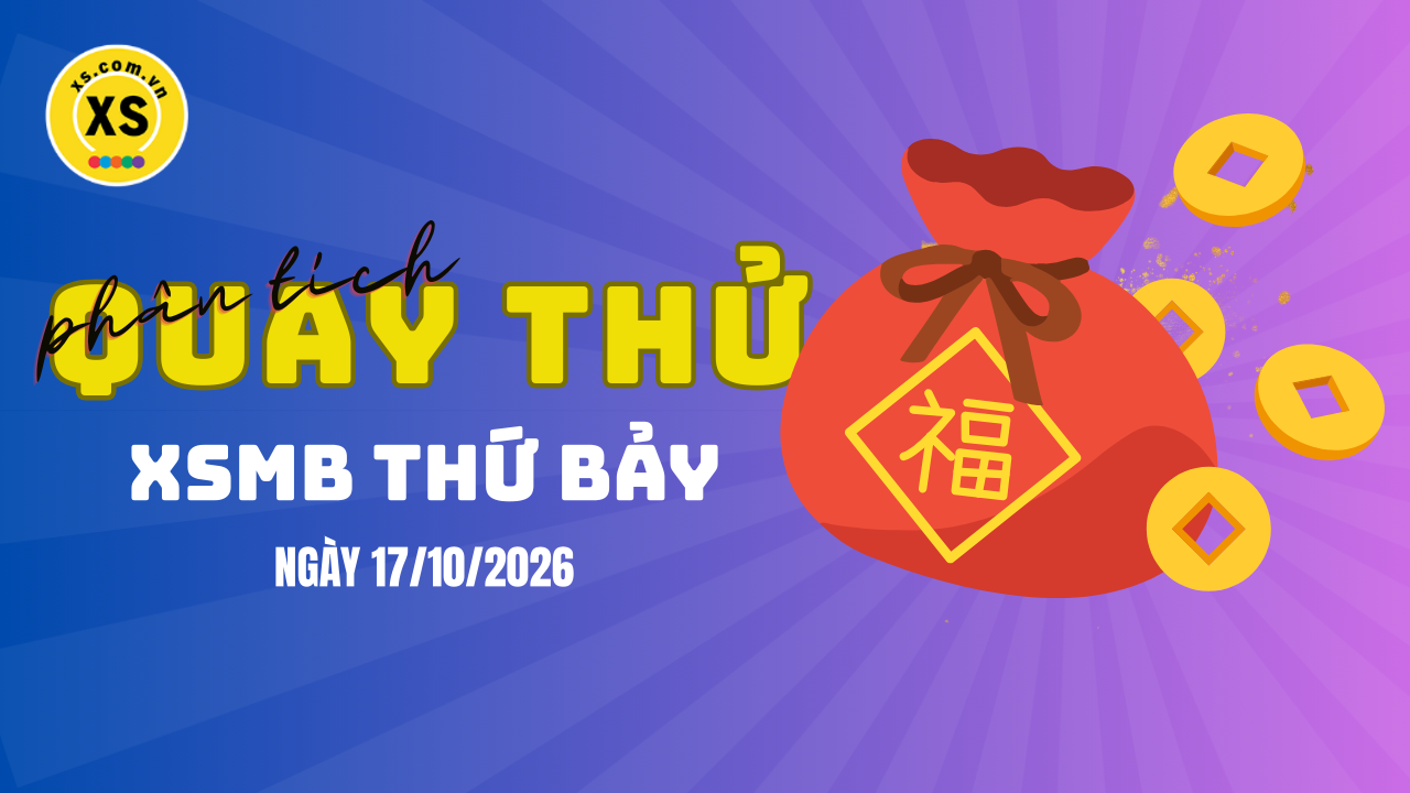 Quay thử XSMB 17/10 : Quay thử kết quả xổ số miền Bắc ngày 17/10/2026