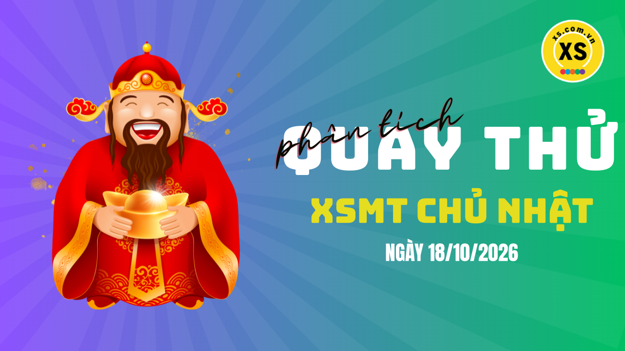 Quay thử xổ số miền Trung chủ nhật ngày 18/10/2026