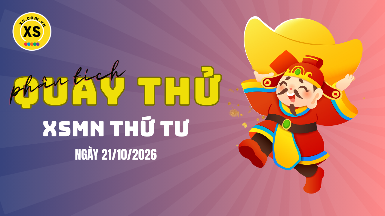 Quay thử xổ số miền Nam thứ 4 ngày 21/10/2026
