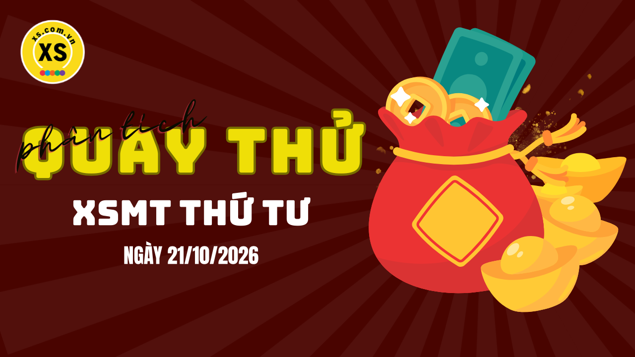 Quay thử xổ số miền Trung thứ 4 ngày 21/10/2026