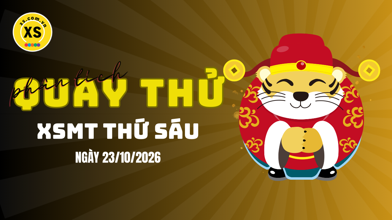 Quay thử xổ số miền Trung thứ 6 ngày 23/10/2026