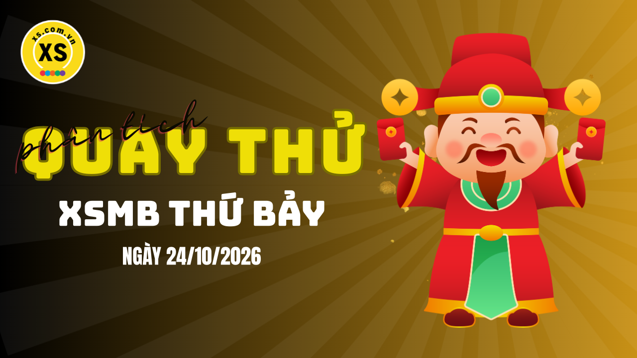 Quay thử XSMB 24/10 : Quay thử kết quả xổ số miền Bắc ngày 24/10/2026