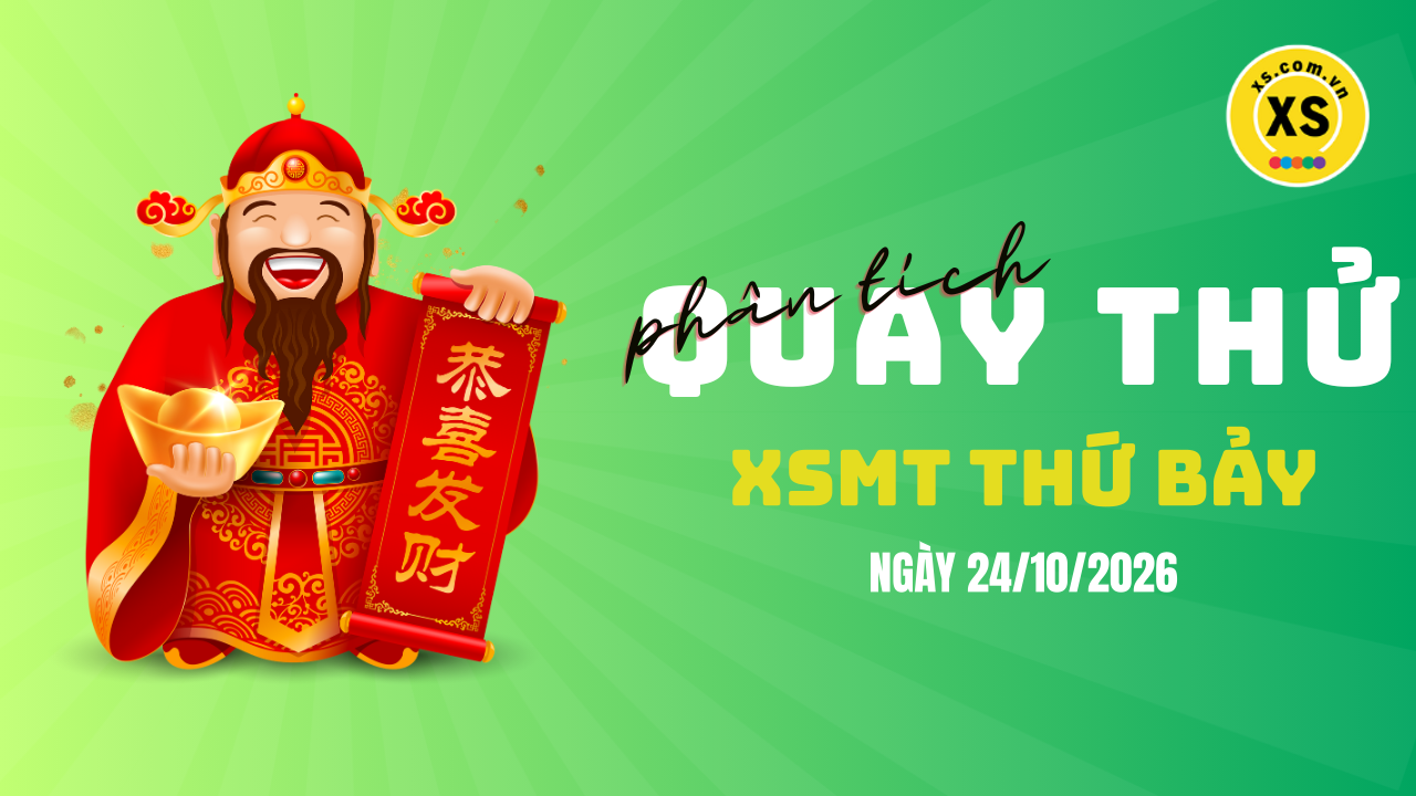 Quay thử xổ số miền Trung thứ 7 ngày 24/10/2026