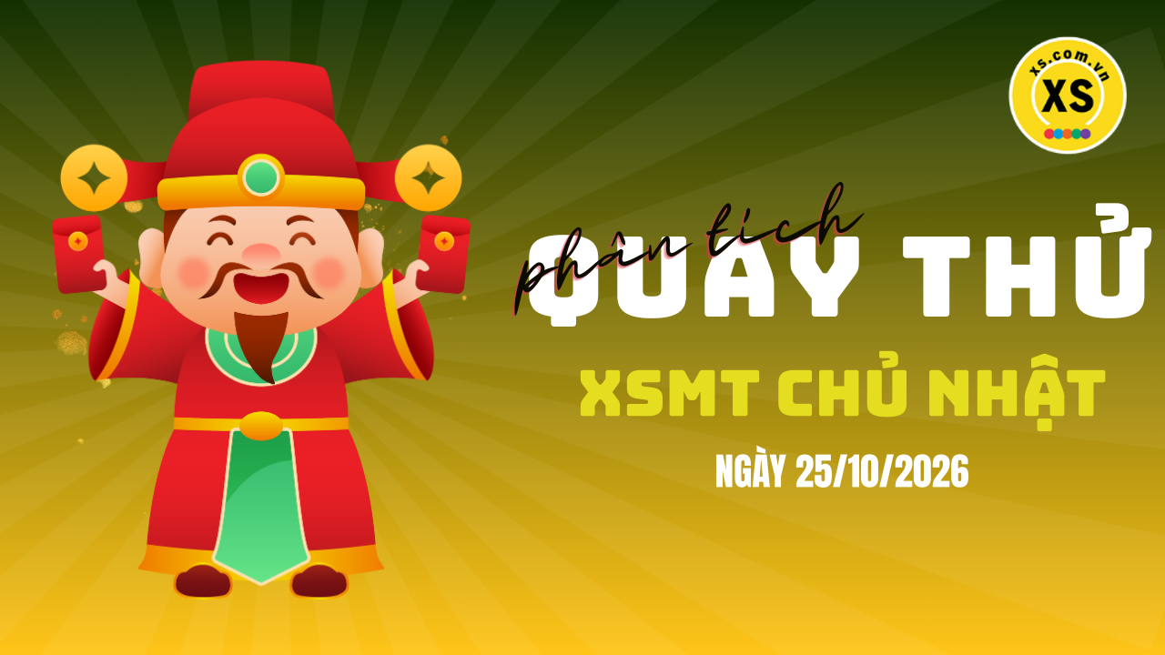Quay thử xổ số miền Trung chủ nhật ngày 25/10/2026