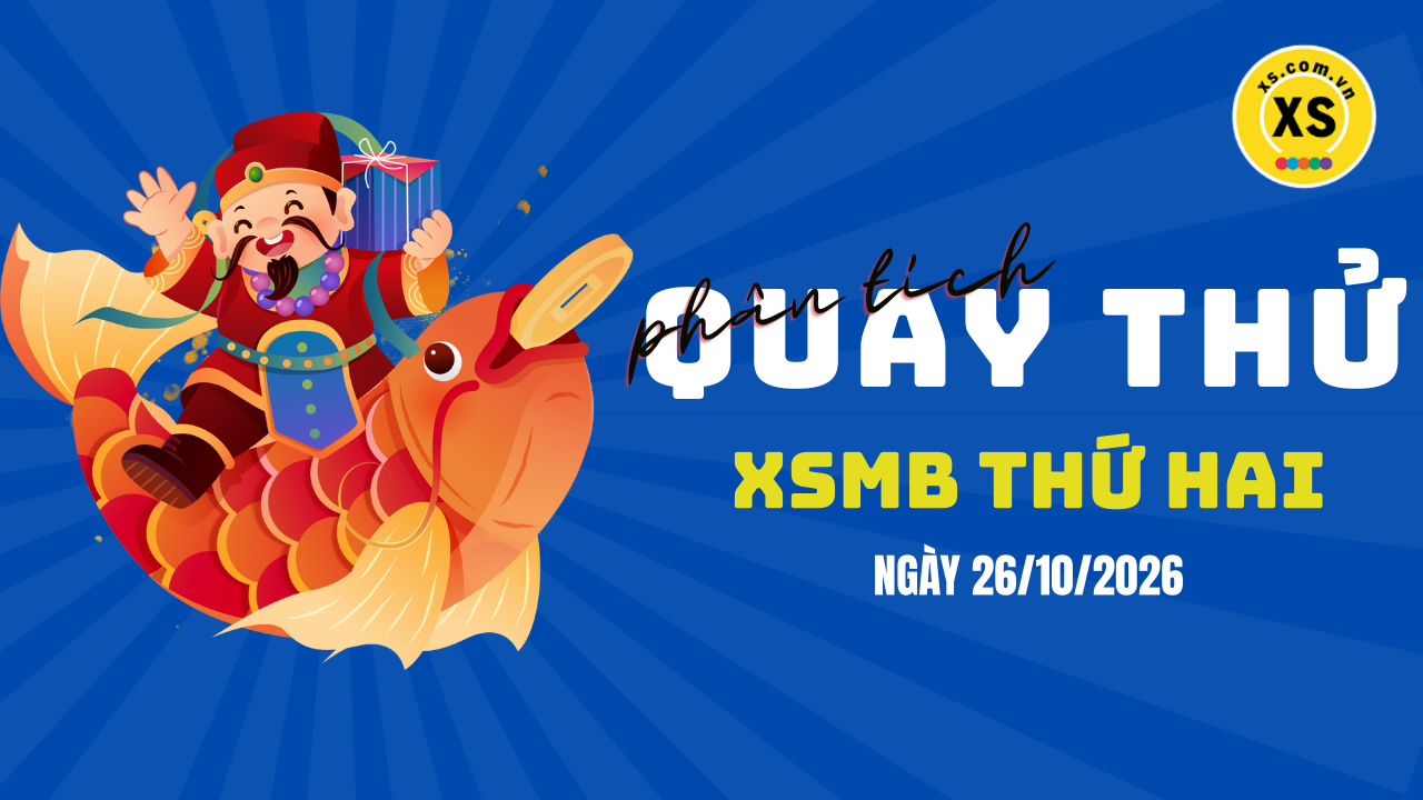 Quay thử XSMB 26/10 : Quay thử kết quả xổ số miền Bắc ngày 26/10/2026
