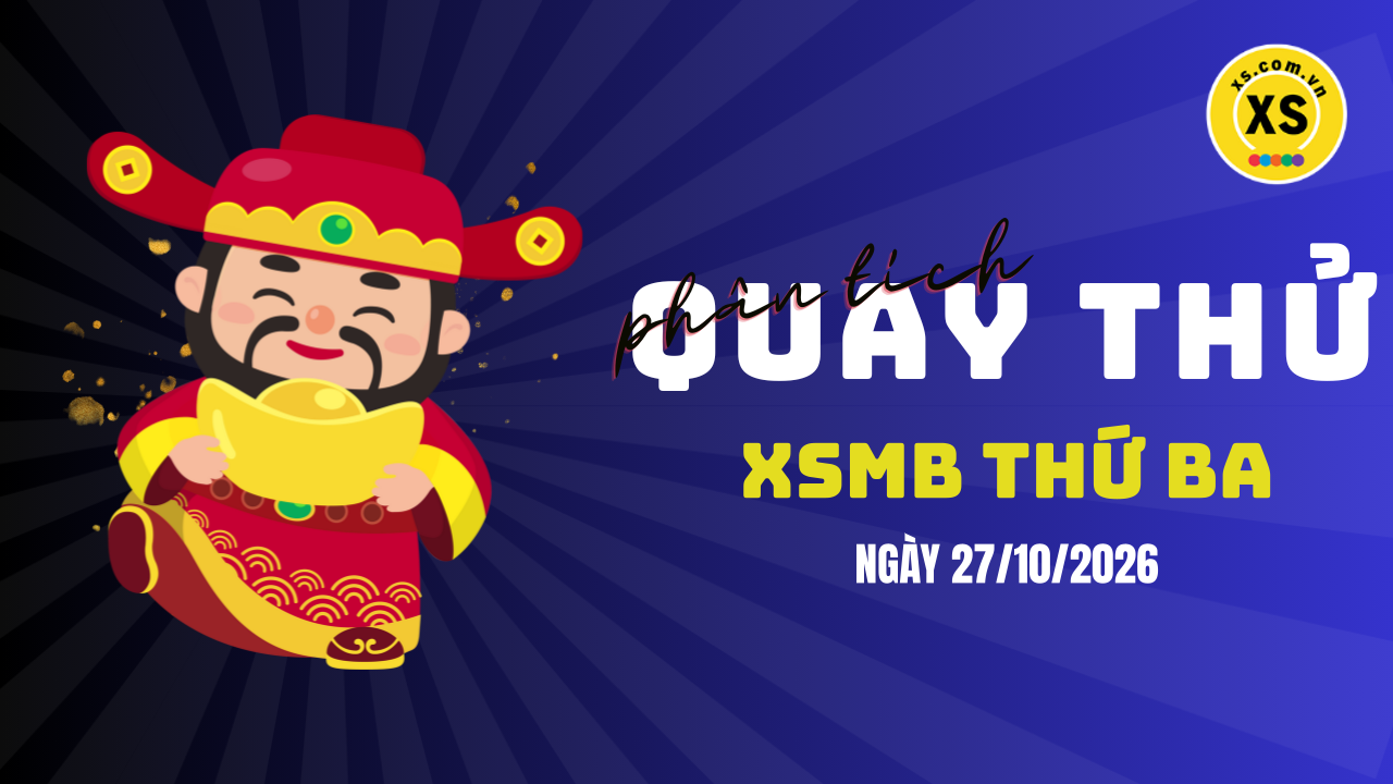 Quay thử XSMB 27/10 : Quay thử kết quả xổ số miền Bắc ngày 27/10/2026