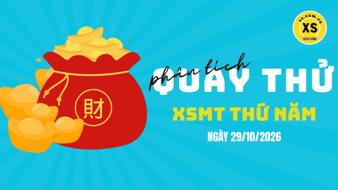 Quay thử xổ số miền Trung thứ 5 ngày 29/10/2026
