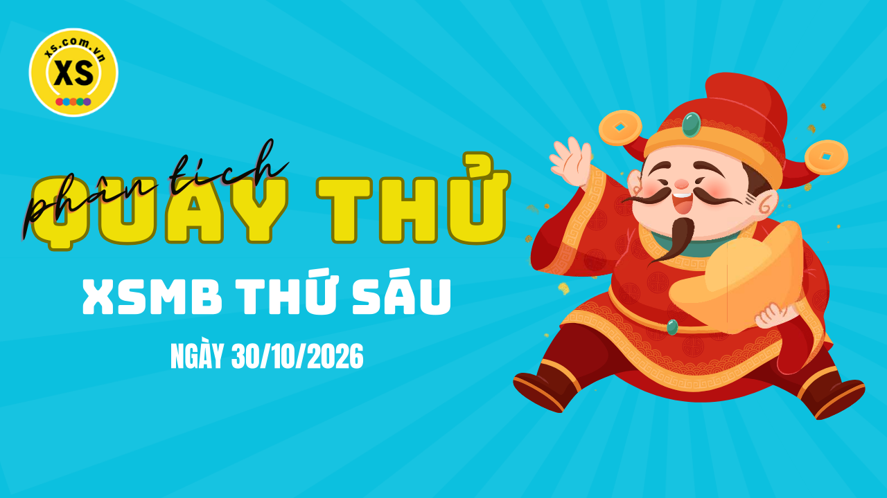Quay thử XSMB 30/10 : Quay thử kết quả xổ số miền Bắc ngày 30/10/2026