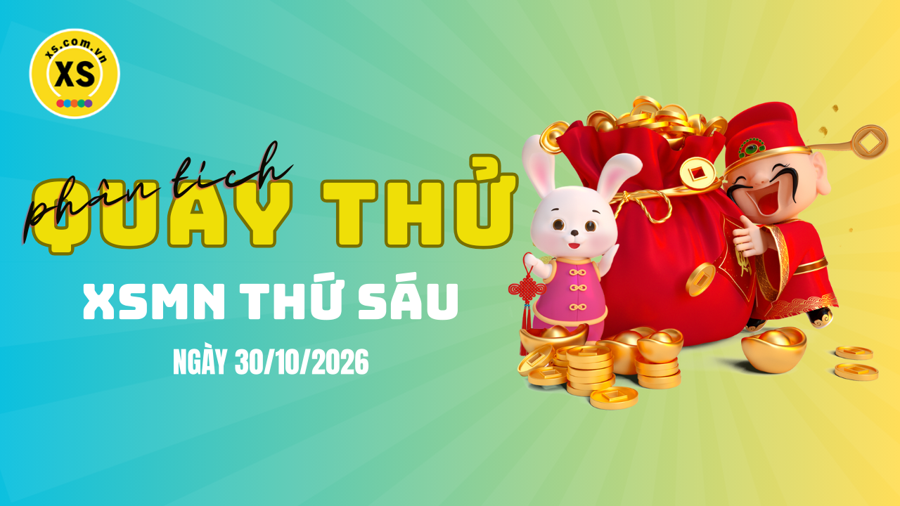 Quay thử xổ số miền Nam thứ 6 ngày 30/10/2026