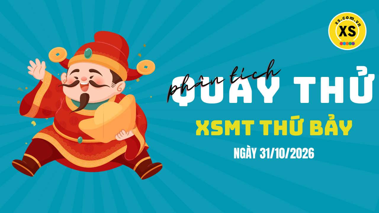 Quay thử xổ số miền Trung thứ 7 ngày 31/10/2026