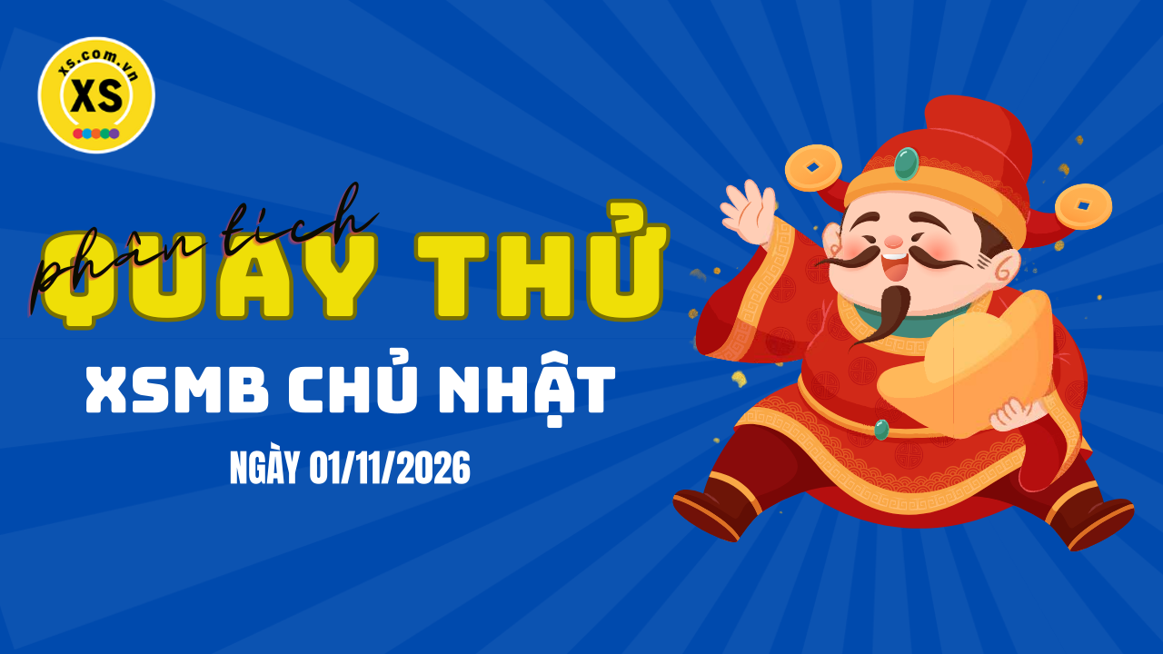 Quay thử XSMB 1/11 : Quay thử kết quả xổ số miền Bắc ngày 1/11/2026